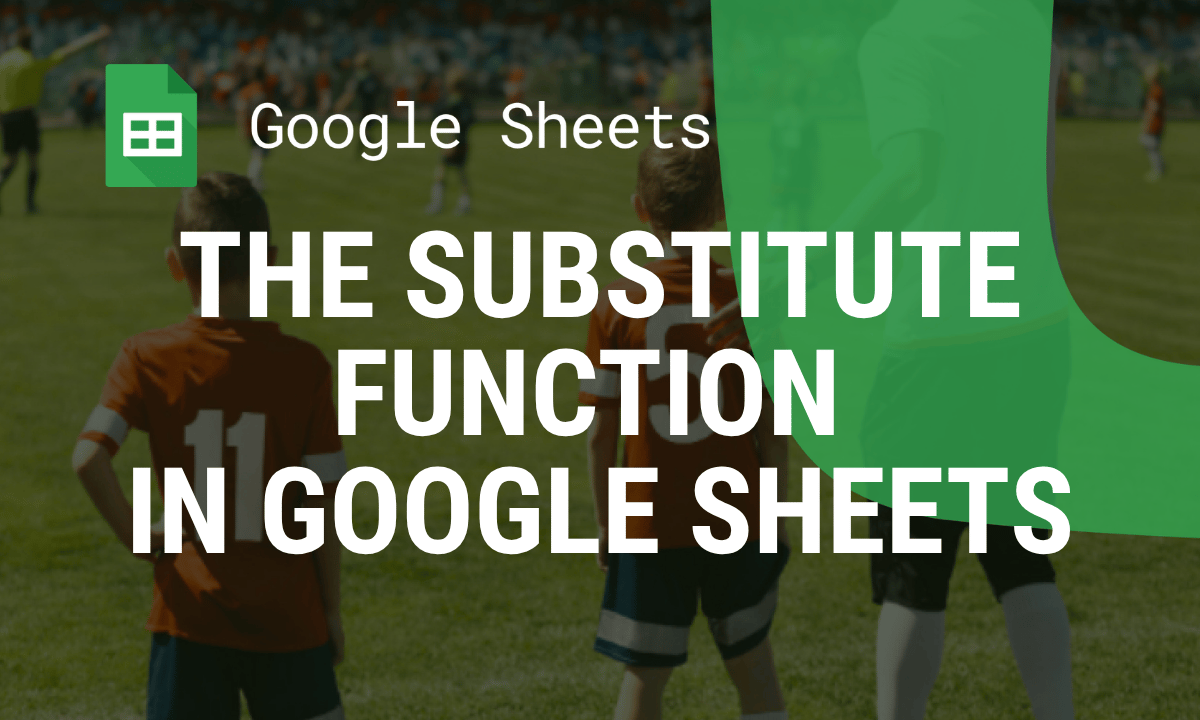 SUBSTITUTE function in Google Sheets: replace text, the nth occurrence and multiple values