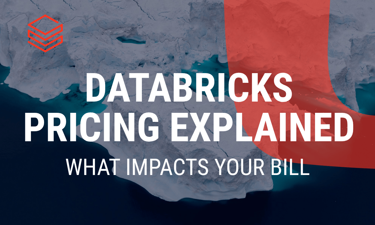 Databricks Pricing Explained: DBU Rates, Compute Types and What Drives Your Bill