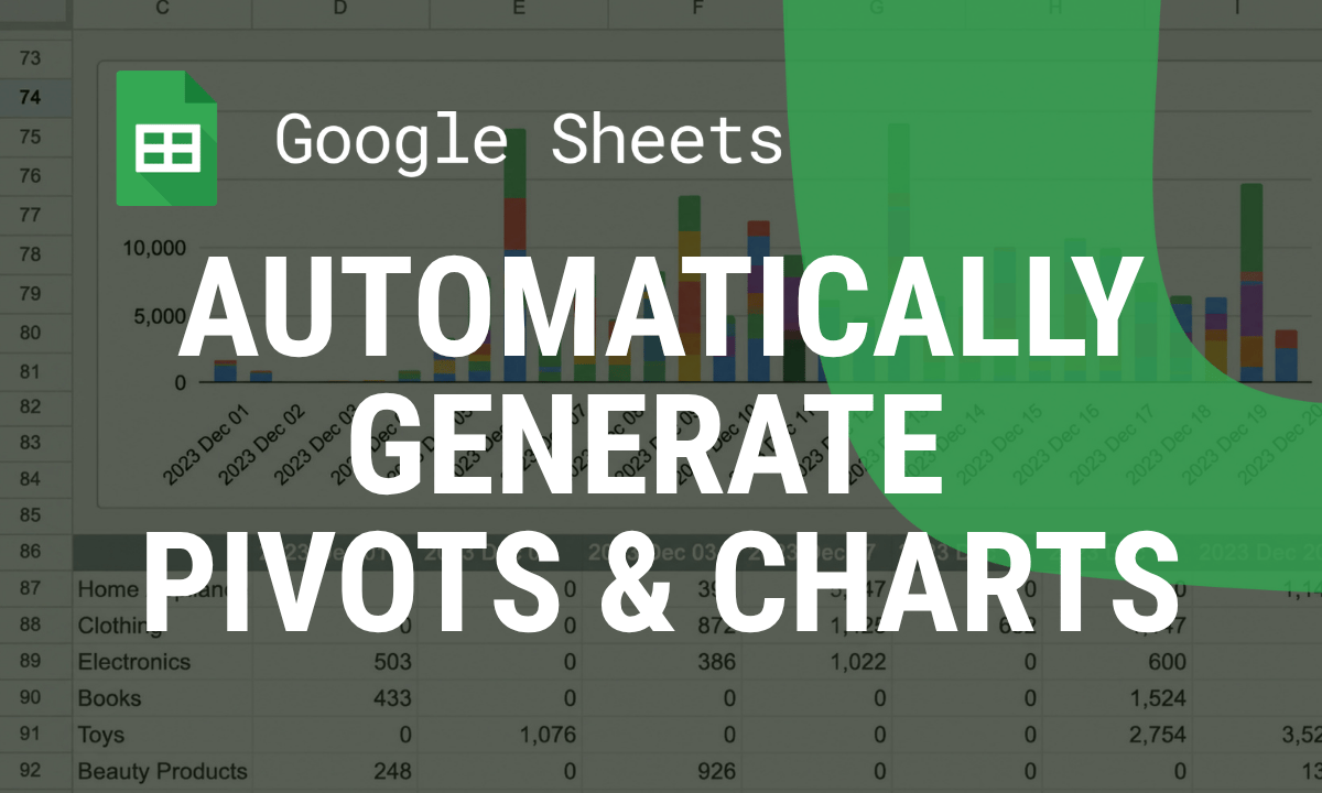 Pivot tables and charts in Google Sheets: from a raw table to a report