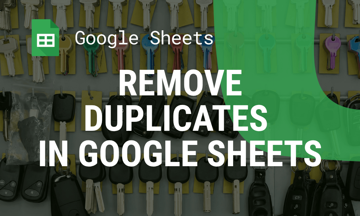 How to remove duplicates in Google Sheets, and prevent them