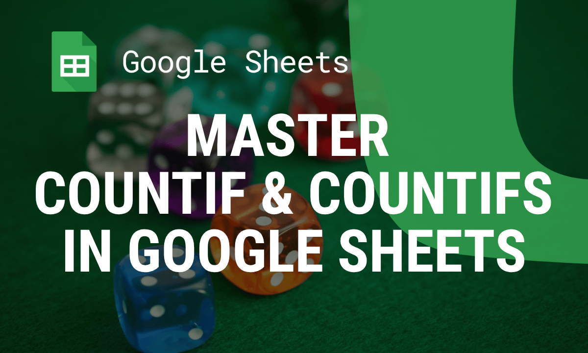 COUNTIF and COUNTIFS in Google Sheets: criteria and examples