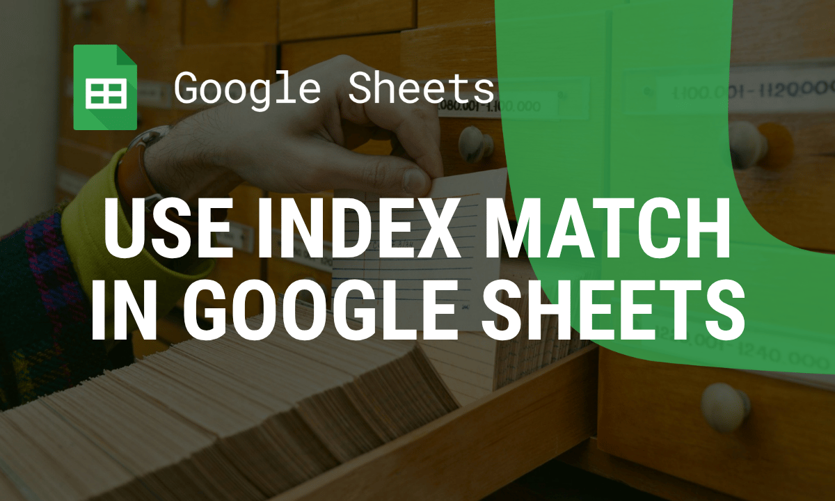 How to use INDEX MATCH in Google Sheets: formula, examples and errors