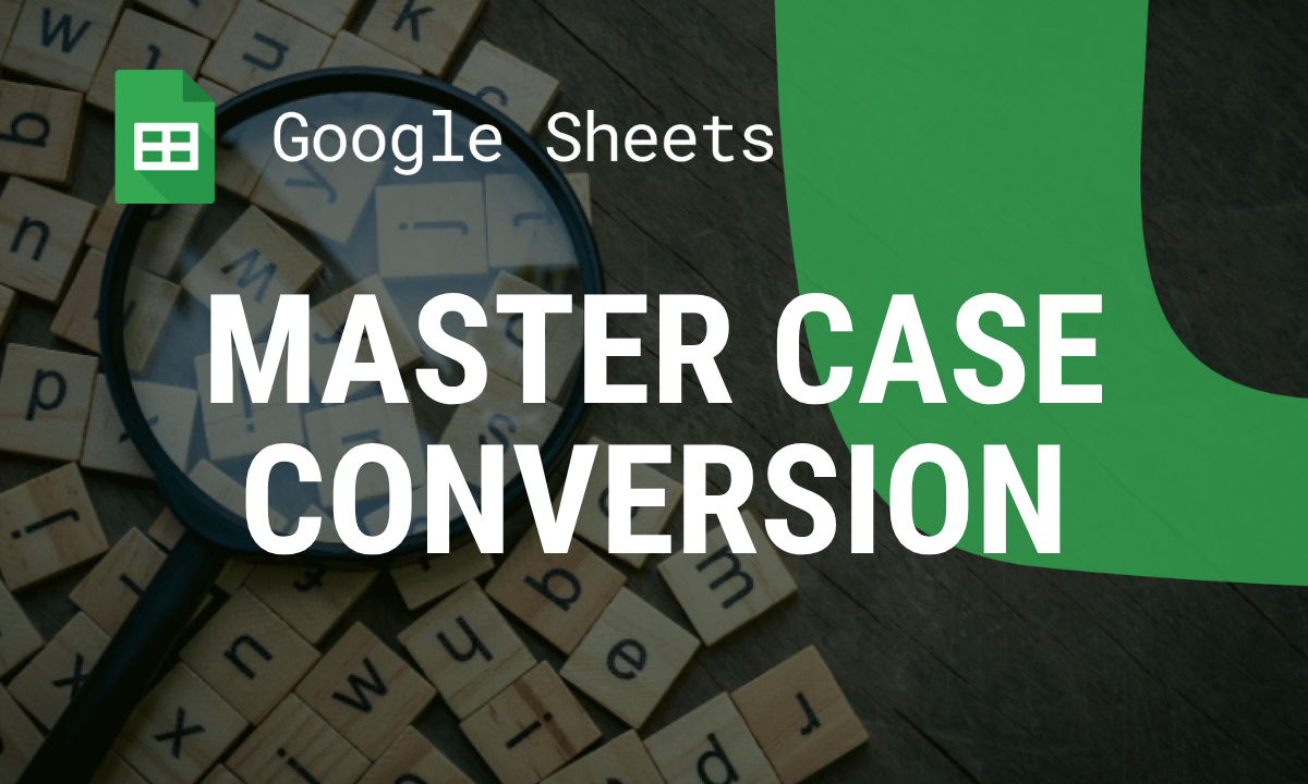 UPPER, LOWER and PROPER in Google Sheets: change text case