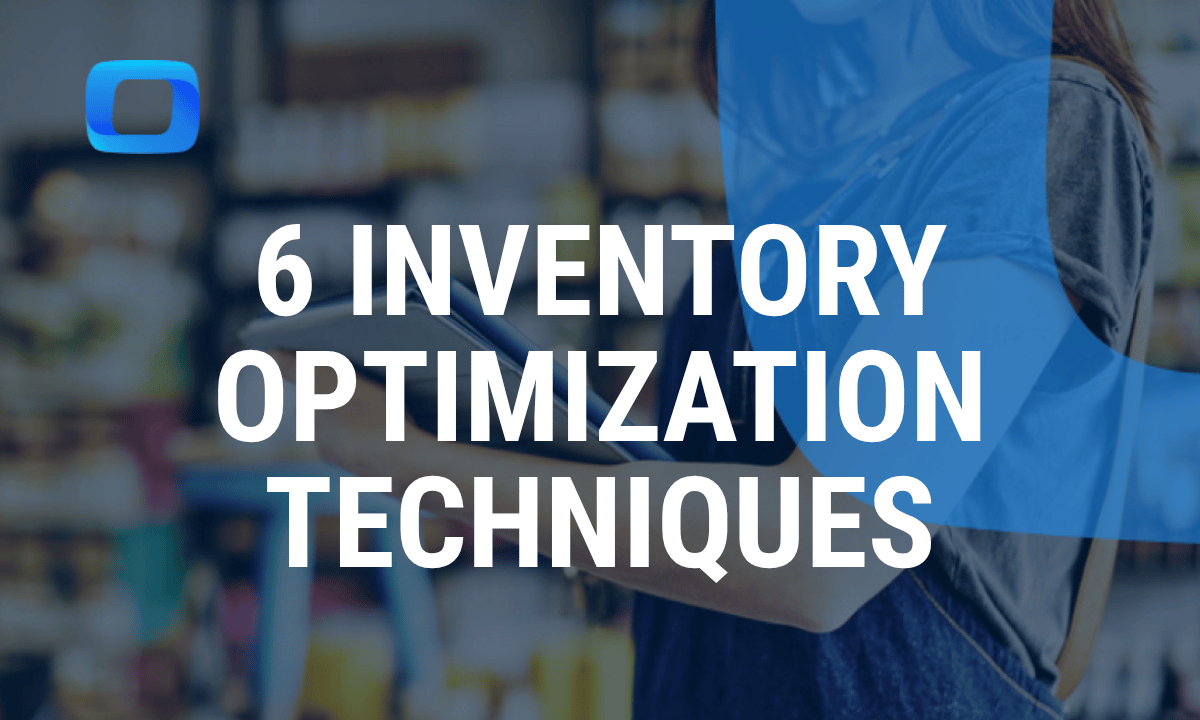 6 inventory optimization techniques to boost supply chain efficiency