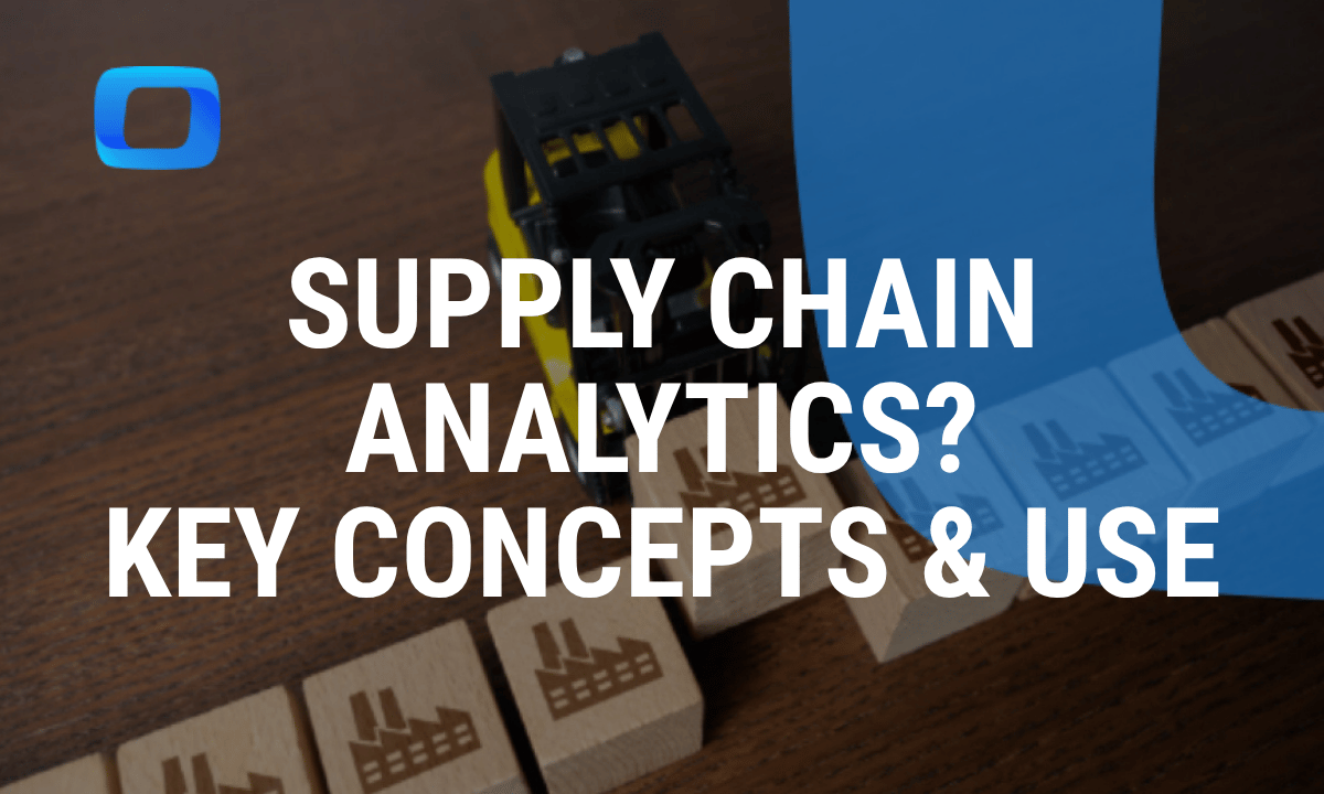 What is supply chain analytics? Key concepts and use cases