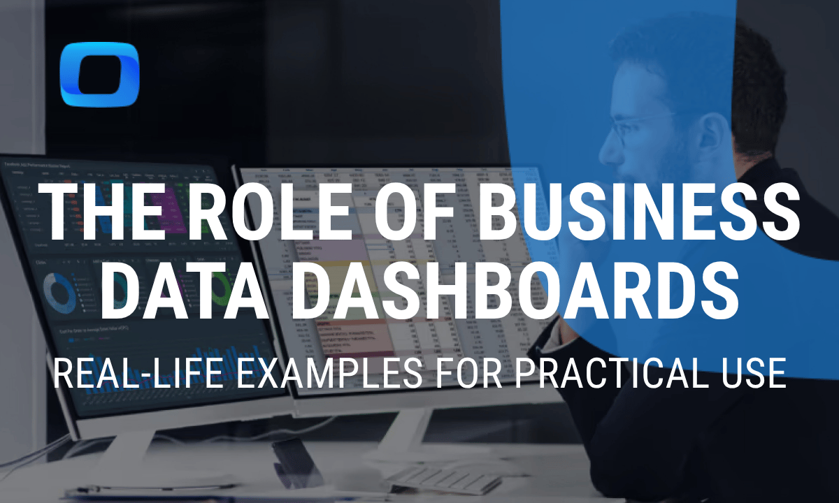 The role of business data dashboards: Real-life examples for practical use