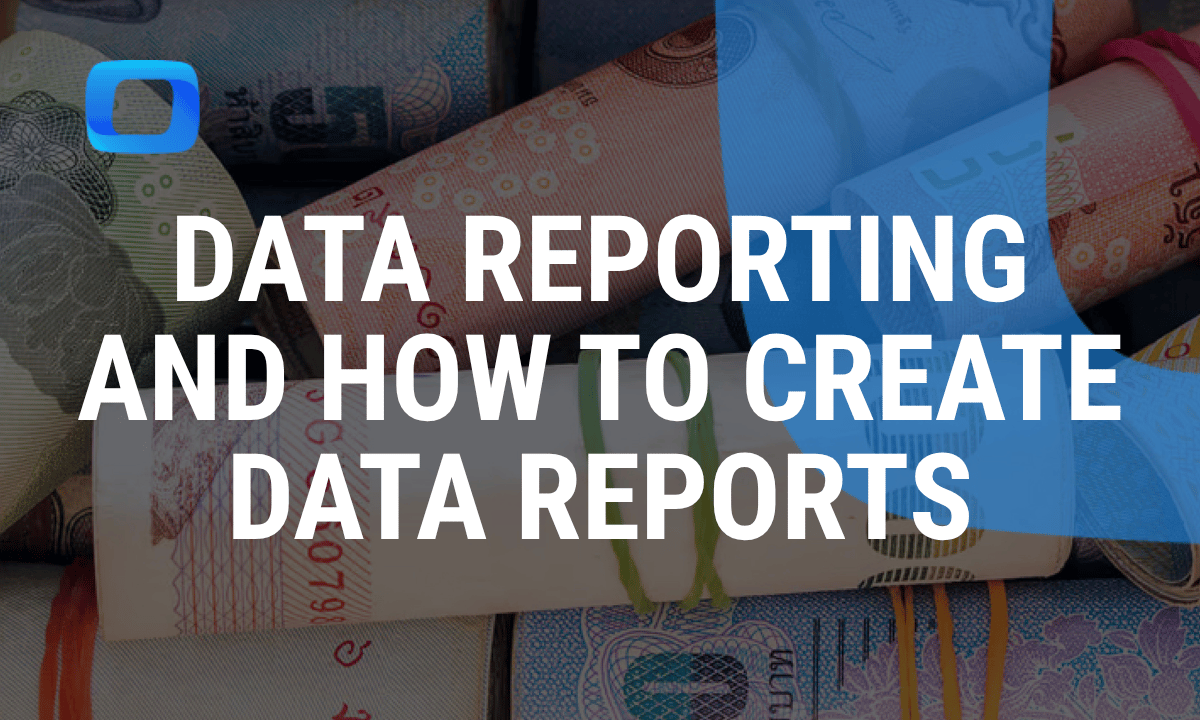 What is data reporting and how to create data reports for your business