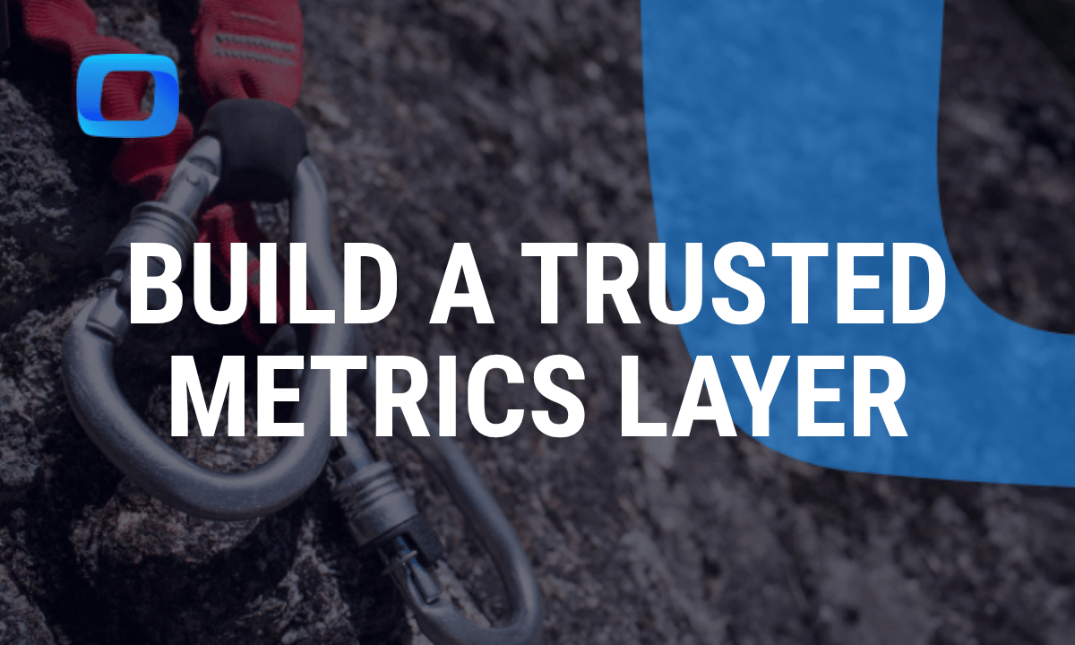 How to build a trusted metrics layer for marketing teams